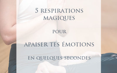 [Astuces] 5 Respirations magiques pour apaiser tes émotions en quelques secondes