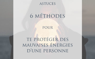 6 Méthodes pour se protéger des énergies d’une personne